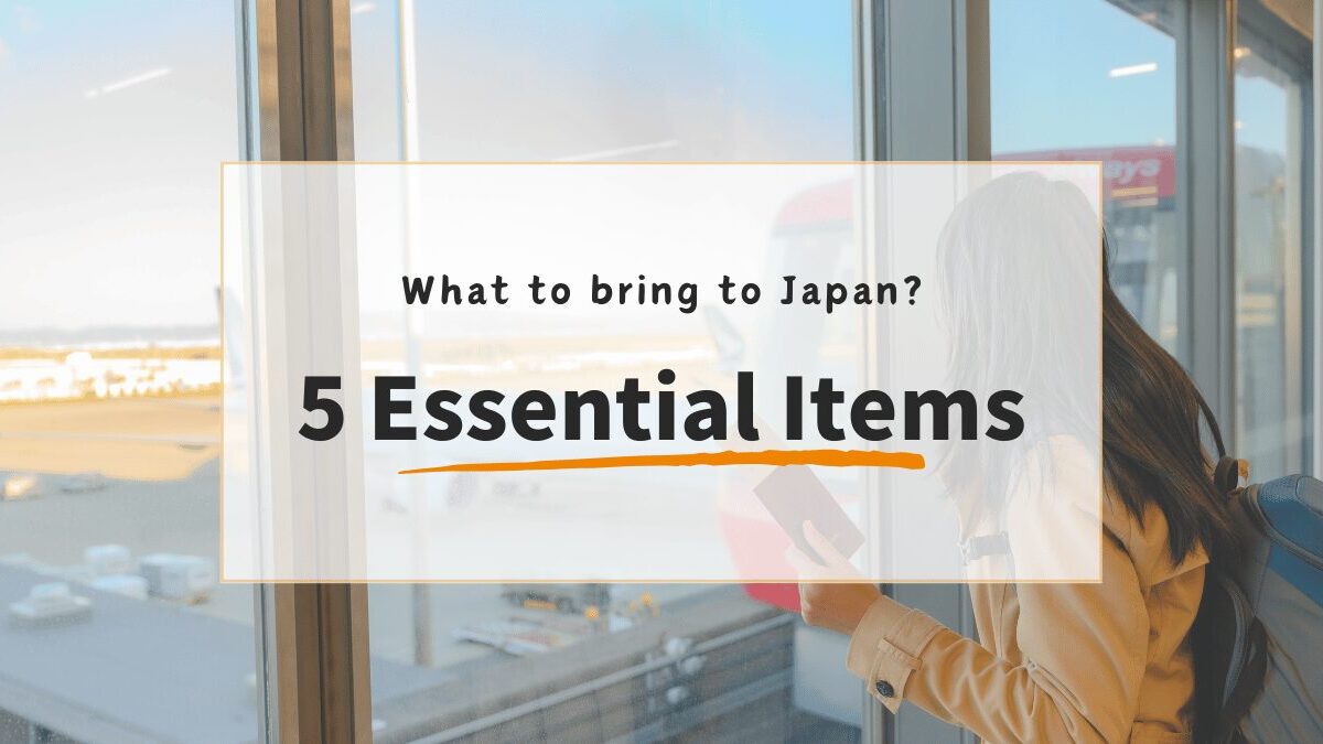 Top 5 Must-Have Items for Your First Trip to Japan: Travel Essentials