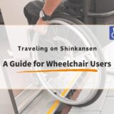 Traveling Japan by Shinkansen: A Guide for Wheelchair Users