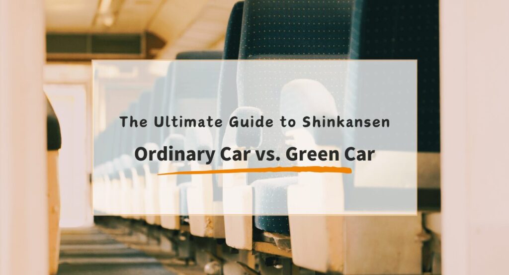 Shinkansen Ordinary vs Green car