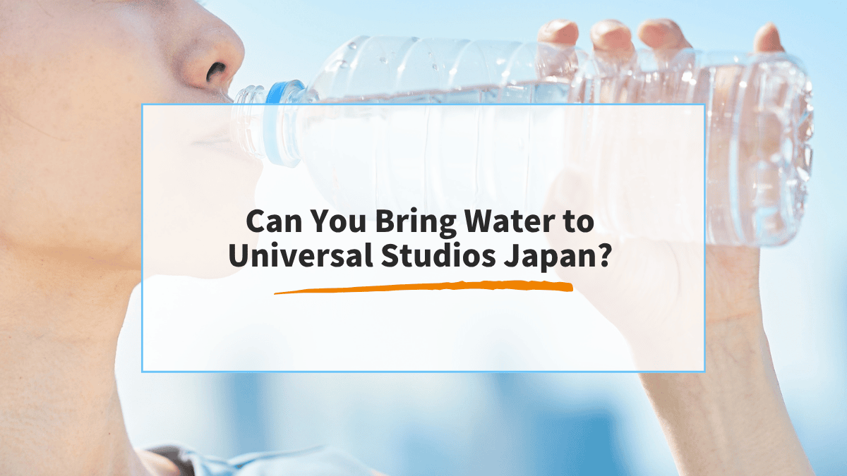 Can You Bring Water to Universal Studios Japan? Everything You Need to Know