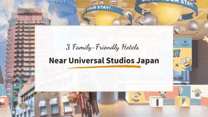 The Best Family-Friendly Hotels near Universal Studios Japan
