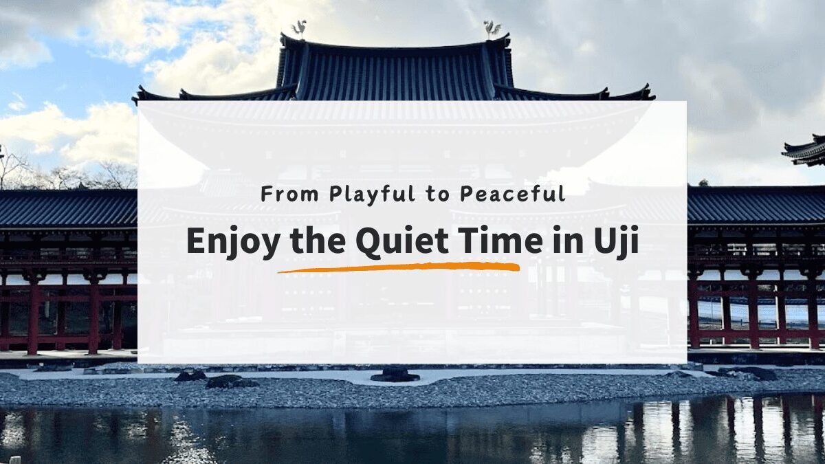 Uji for First-Time Visitors: Nintendo Museum & Easy Afternoon Walk