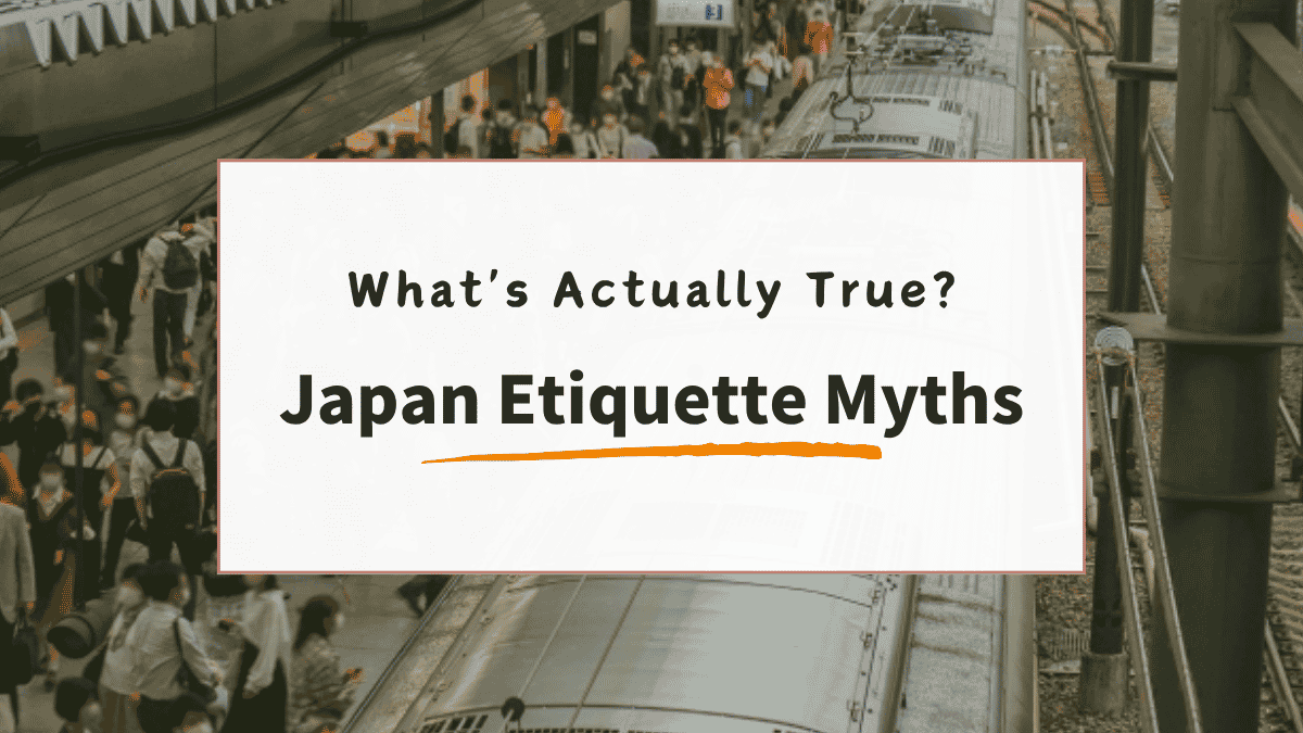 Japan Etiquette Myths: What’s Actually True?