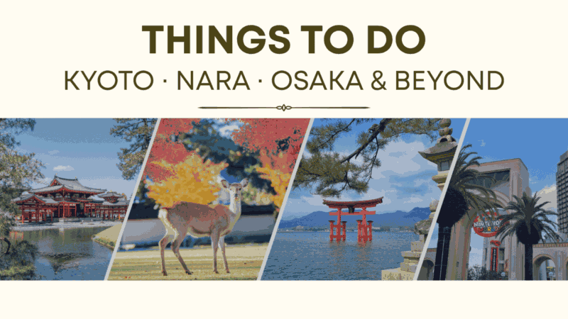 Things to Do in Kansai: Kyoto, Nara, Osaka & Day Trips